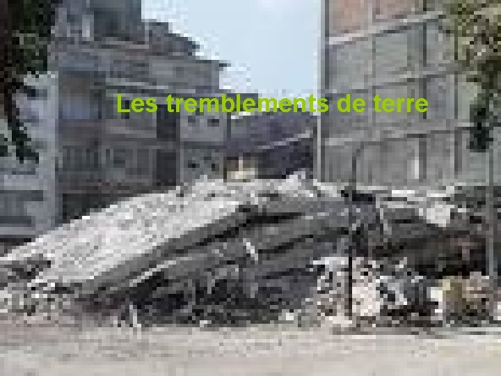 Les tremblements de terre 