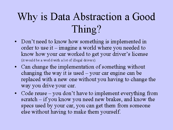Why is Data Abstraction a Good Thing? • Don’t need to know how something