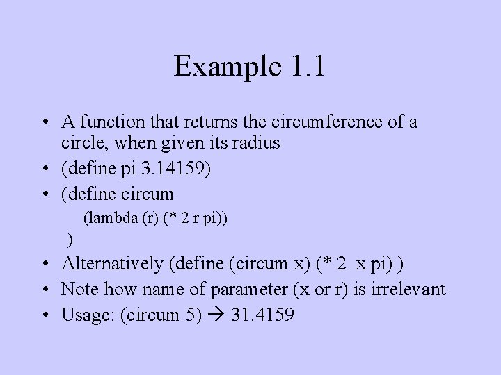 Example 1. 1 • A function that returns the circumference of a circle, when