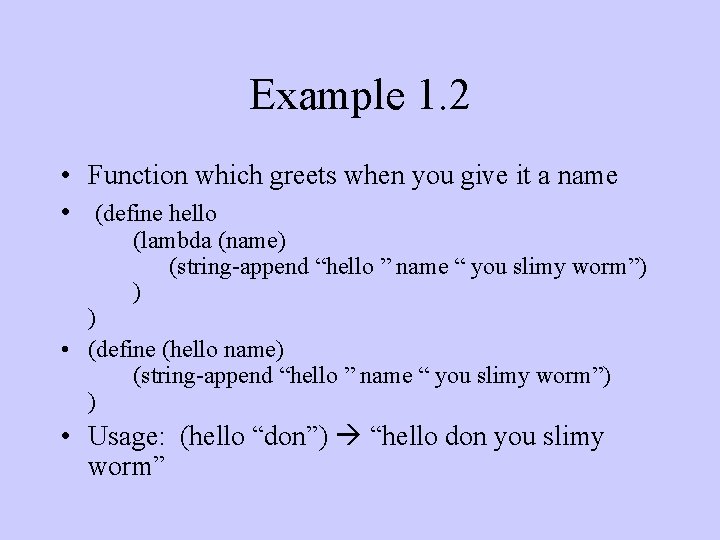 Example 1. 2 • Function which greets when you give it a name •