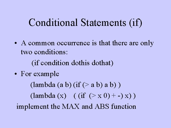Conditional Statements (if) • A common occurrence is that there are only two conditions: