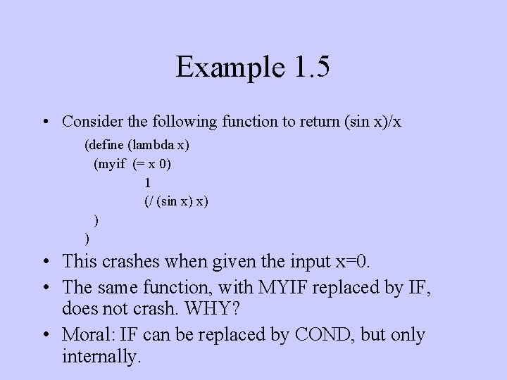 Example 1. 5 • Consider the following function to return (sin x)/x (define (lambda