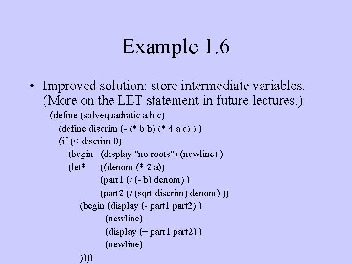 Example 1. 6 • Improved solution: store intermediate variables. (More on the LET statement