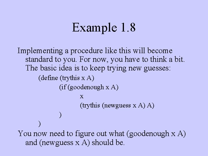 Example 1. 8 Implementing a procedure like this will become standard to you. For