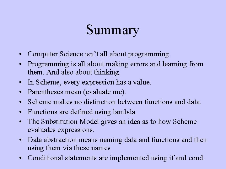 Summary • Computer Science isn’t all about programming • Programming is all about making