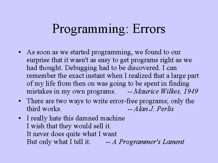 Programming: Errors • As soon as we started programming, we found to our surprise
