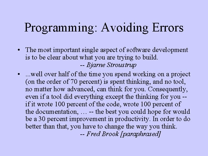 Programming: Avoiding Errors • The most important single aspect of software development is to