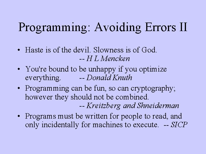 Programming: Avoiding Errors II • Haste is of the devil. Slowness is of God.