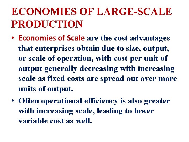 ECONOMIES OF LARGE-SCALE PRODUCTION • Economies of Scale are the cost advantages that enterprises