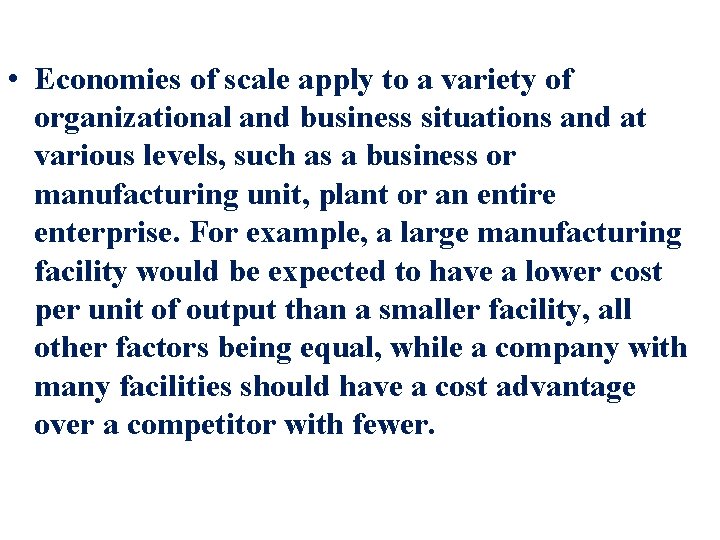  • Economies of scale apply to a variety of organizational and business situations