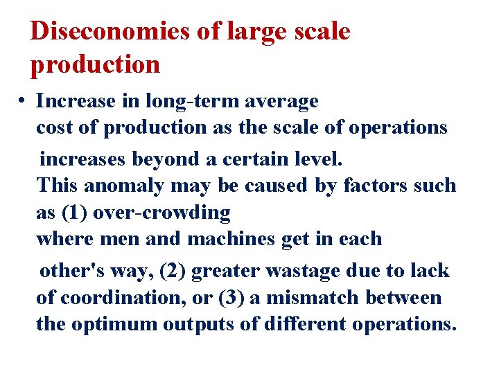 Diseconomies of large scale production • Increase in long-term average cost of production as