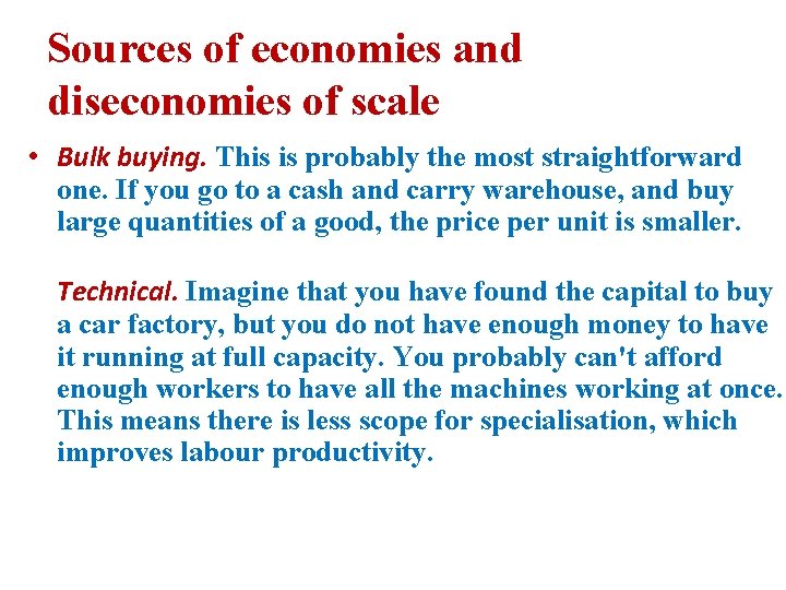 Sources of economies and diseconomies of scale • Bulk buying. This is probably the