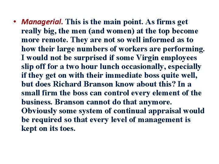  • Managerial. This is the main point. As firms get really big, the