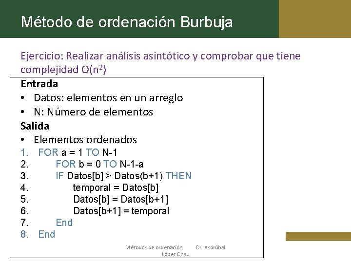Método de ordenación Burbuja Ejercicio: Realizar análisis asintótico y comprobar que tiene complejidad O(n