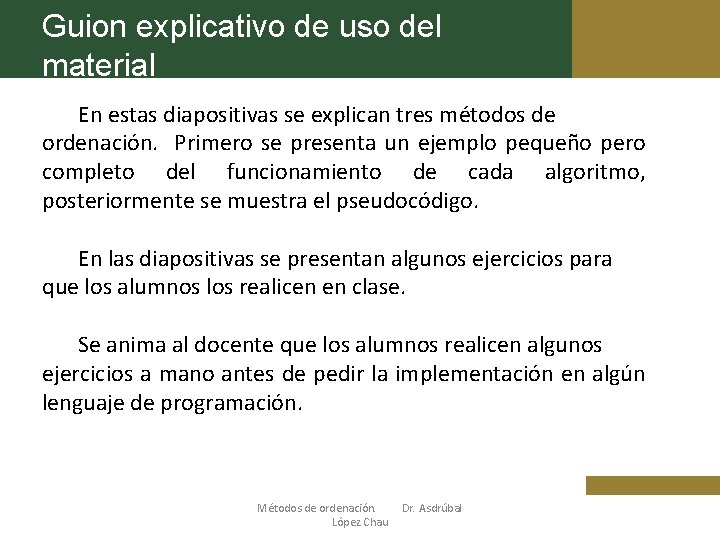 Guion explicativo de uso del material En estas diapositivas se explican tres métodos de