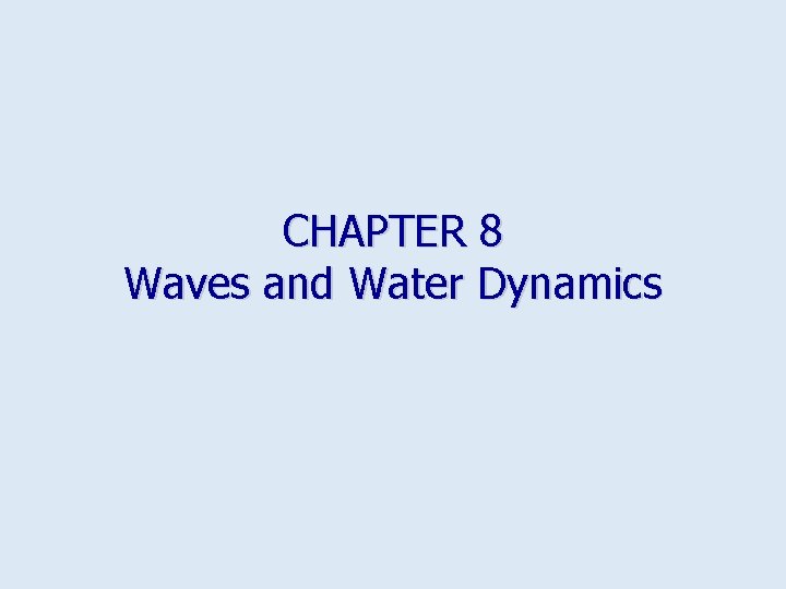 CHAPTER 8 Waves and Water Dynamics Origin of