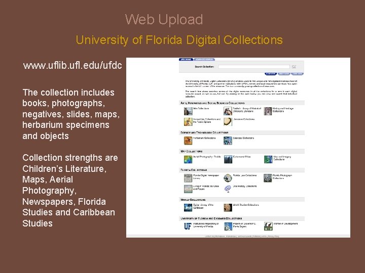 Web Upload University of Florida Digital Collections www. uflib. ufl. edu/ufdc The collection includes