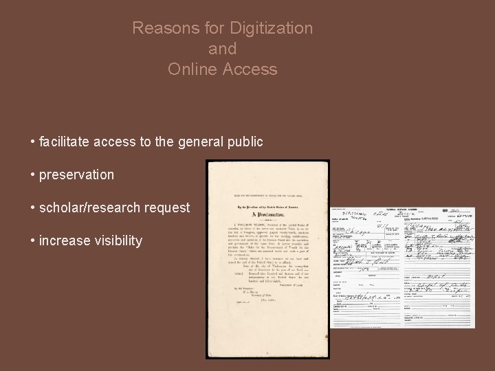 Reasons for Digitization and Online Access • facilitate access to the general public •