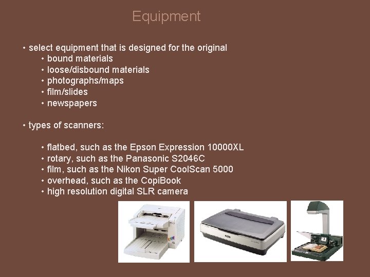 Equipment • select equipment that is designed for the original • bound materials •