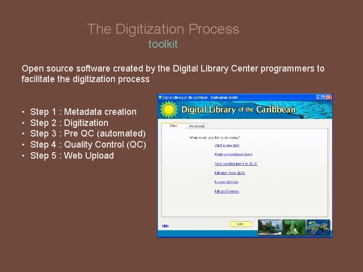 The Digitization Process toolkit Open source software created by the Digital Library Center programmers