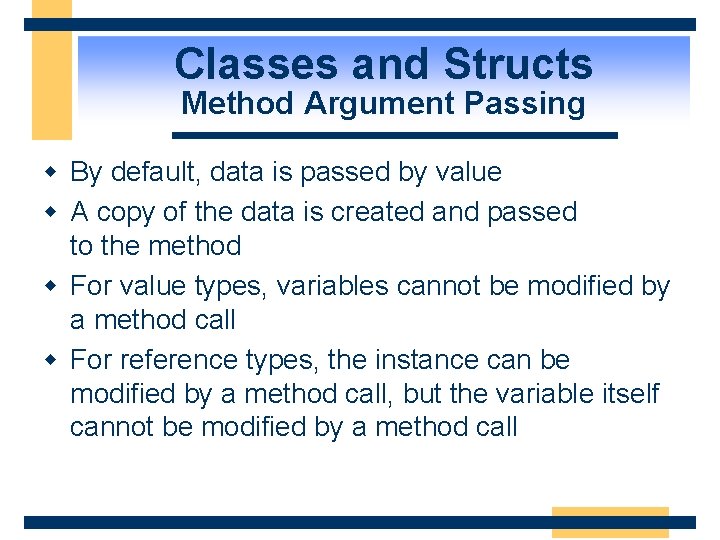 Classes and Structs Method Argument Passing w By default, data is passed by value