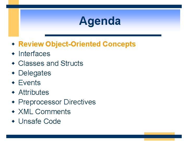 Agenda w w w w w Review Object-Oriented Concepts Interfaces Classes and Structs Delegates