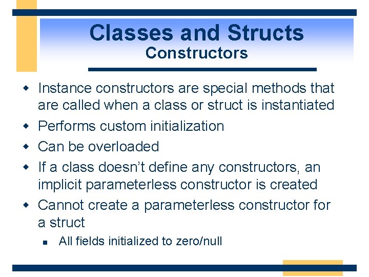 Classes and Structs Constructors w Instance constructors are special methods that are called when Classes and Structs Constructors w Instance constructors are special methods that are called when