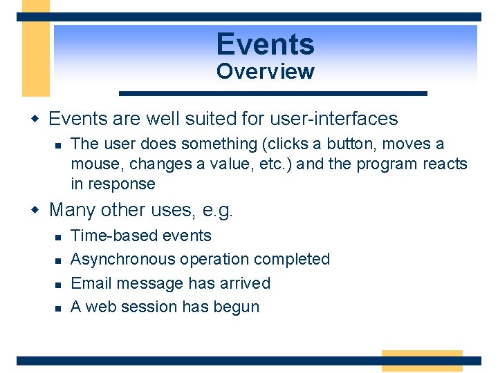 Events Overview w Events are well suited for user-interfaces n The user does something