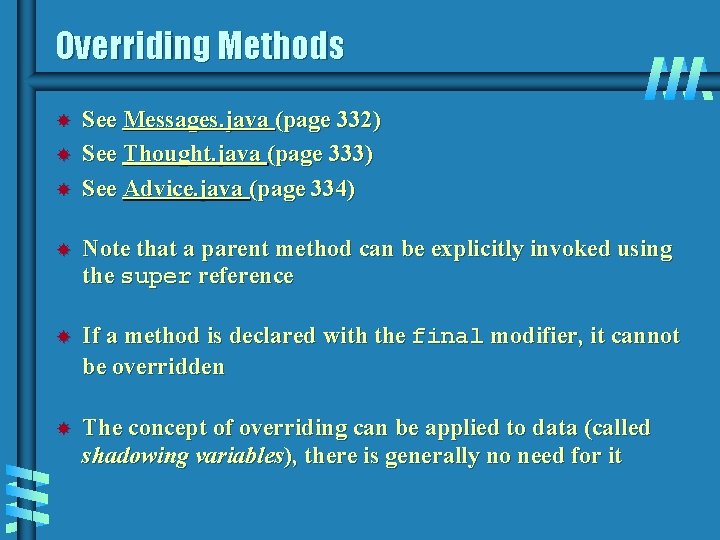 Overriding Methods See Messages. java (page 332) See Thought. java (page 333) See Advice.