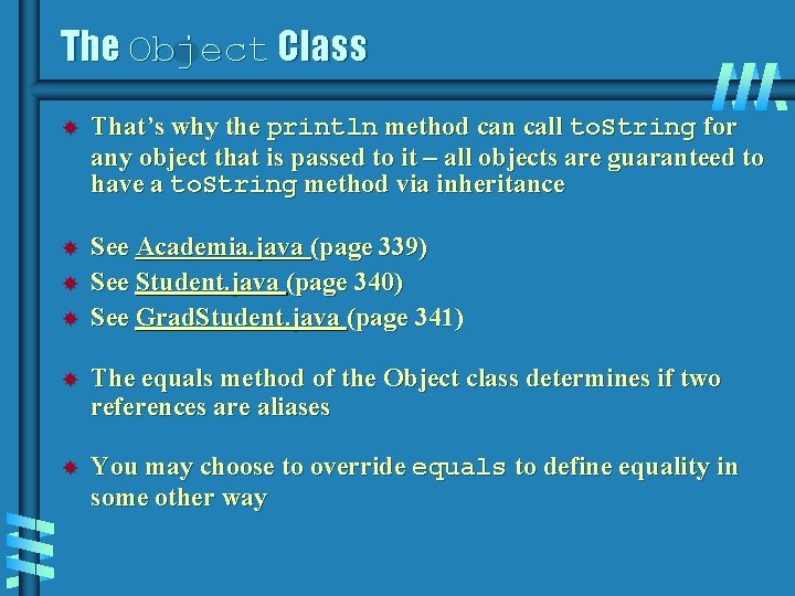 The Object Class That’s why the println method can call to. String for any