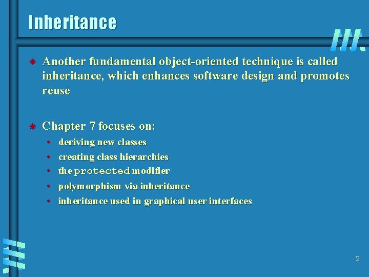 Inheritance Another fundamental object-oriented technique is called inheritance, which enhances software design and promotes