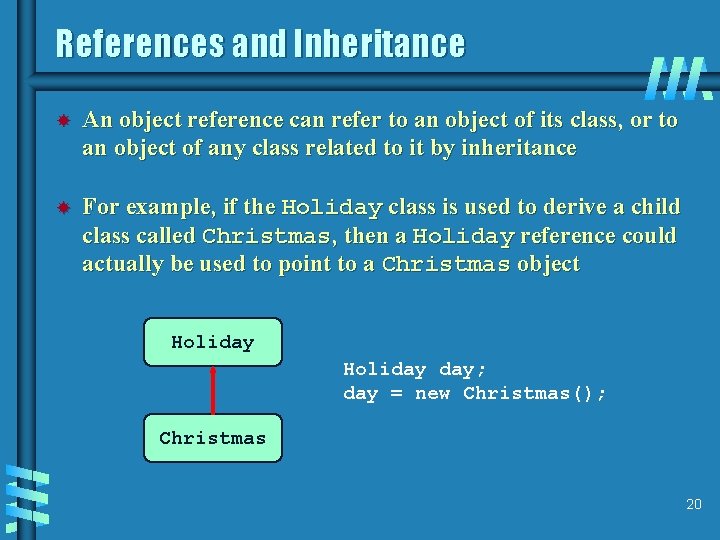 References and Inheritance An object reference can refer to an object of its class,