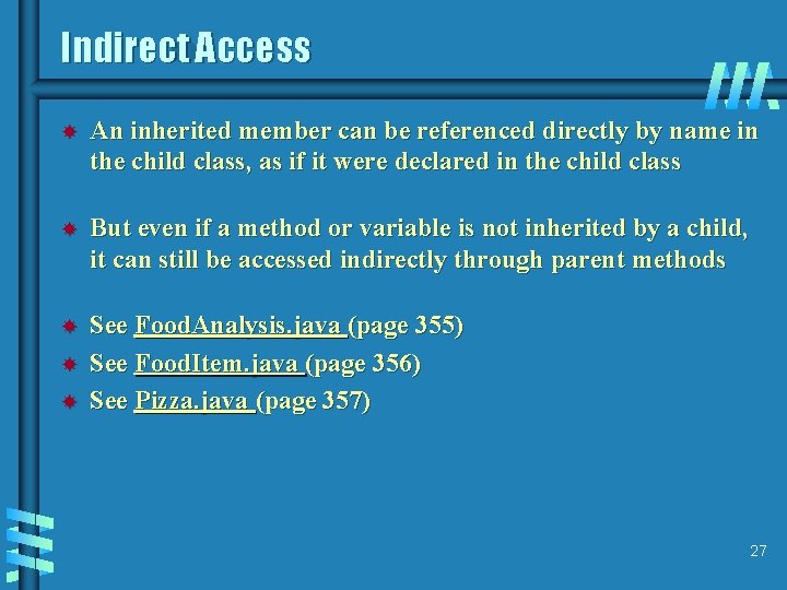 Indirect Access An inherited member can be referenced directly by name in the child