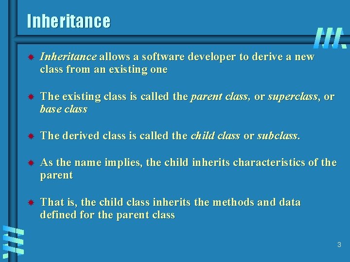 Inheritance allows a software developer to derive a new class from an existing one