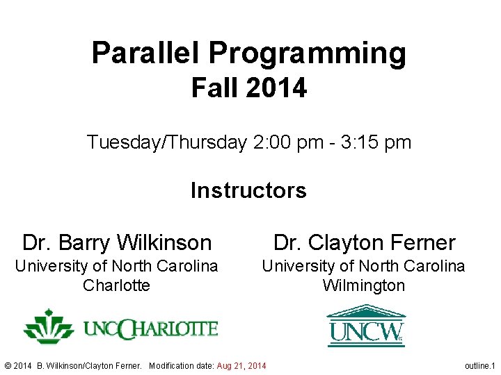 Parallel Programming Fall 2014 Tuesday/Thursday 2: 00 pm - 3: 15 pm Instructors Dr.