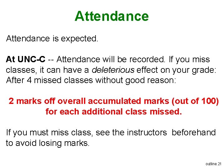Attendance is expected. At UNC-C -- Attendance will be recorded. If you miss classes,