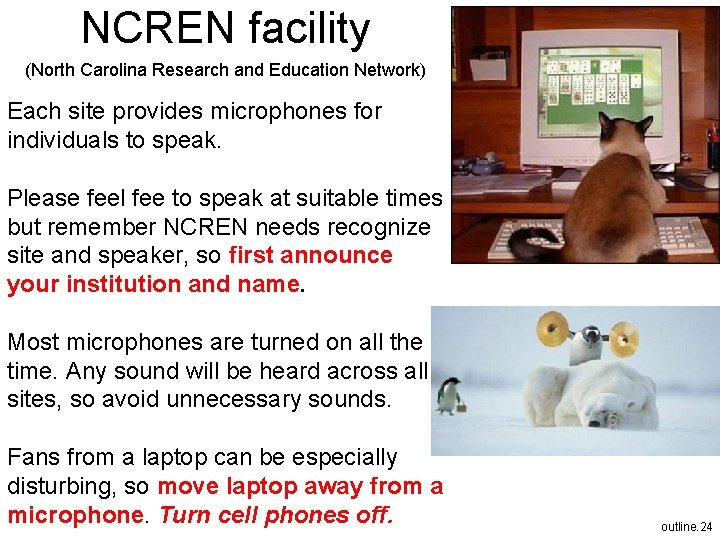 NCREN facility (North Carolina Research and Education Network) Each site provides microphones for individuals