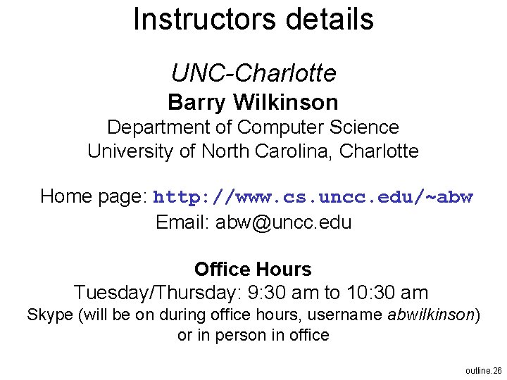 Instructors details UNC-Charlotte Barry Wilkinson Department of Computer Science University of North Carolina, Charlotte