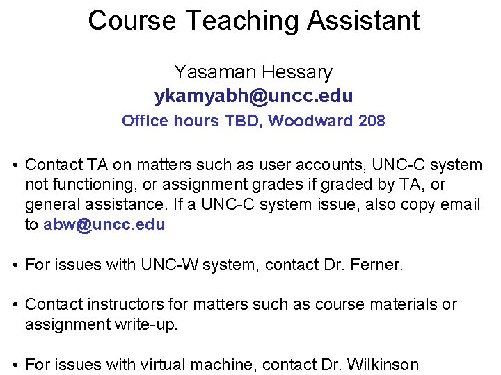 Course Teaching Assistant Yasaman Hessary ykamyabh@uncc. edu Office hours TBD, Woodward 208 • Contact