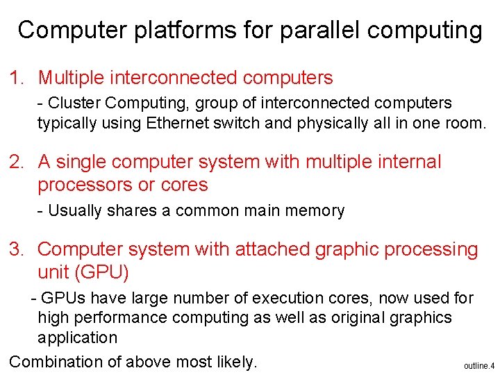 Computer platforms for parallel computing 1. Multiple interconnected computers - Cluster Computing, group of