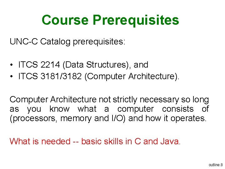 Course Prerequisites UNC-C Catalog prerequisites: • ITCS 2214 (Data Structures), and • ITCS 3181/3182
