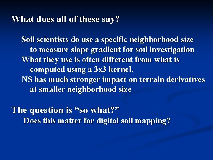 What does all of these say? Soil scientists do use a specific neighborhood size