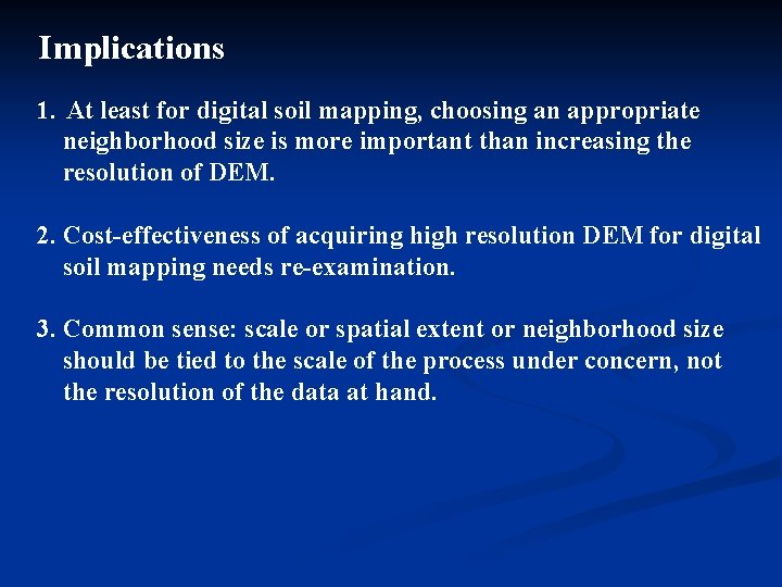 Implications 1. At least for digital soil mapping, choosing an appropriate neighborhood size is