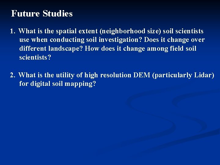 Future Studies 1. What is the spatial extent (neighborhood size) soil scientists use when