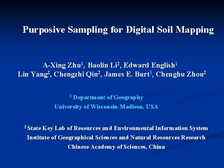 Purposive Sampling for Digital Soil Mapping A-Xing Zhu 1, Baolin Li 2, Edward English