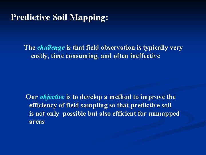 Predictive Soil Mapping: The challenge is that field observation is typically very costly, time