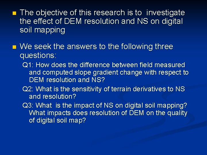 n The objective of this research is to investigate the effect of DEM resolution