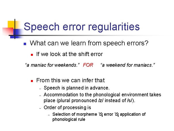 Speech error regularities n What can we learn from speech errors? n If we