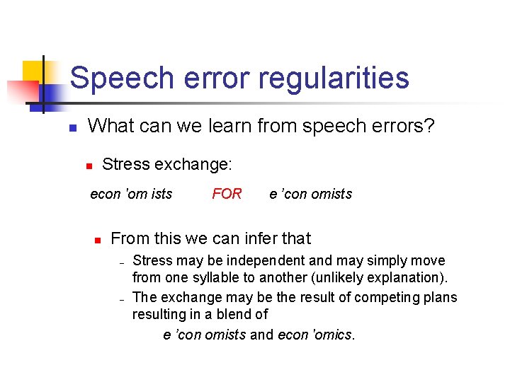 Speech error regularities n What can we learn from speech errors? Stress exchange: n