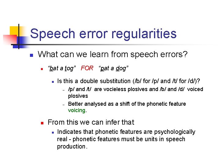 Speech error regularities n What can we learn from speech errors? n “bat a